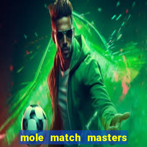 mole match masters ganha dinheiro